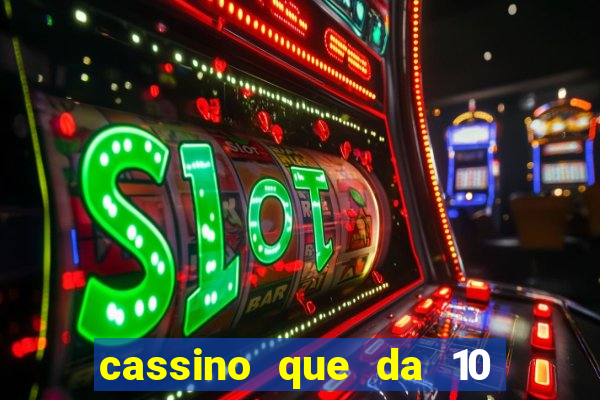 cassino que da 10 reais no cadastro